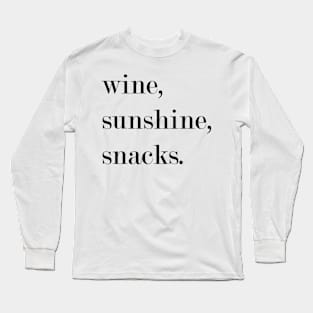 Wine, Sunshine, Snacks. Long Sleeve T-Shirt